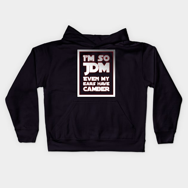 I'm So JDM Even My Ears Have Camber Kids Hoodie by Shaddowryderz